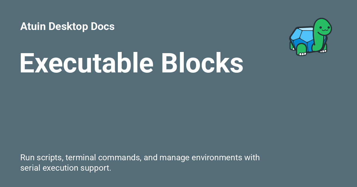 Executable Blocks - Atuin Desktop Docs