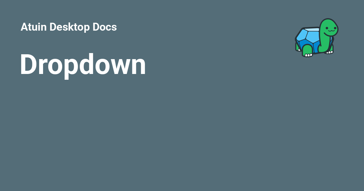 Dropdown - Atuin Desktop Docs