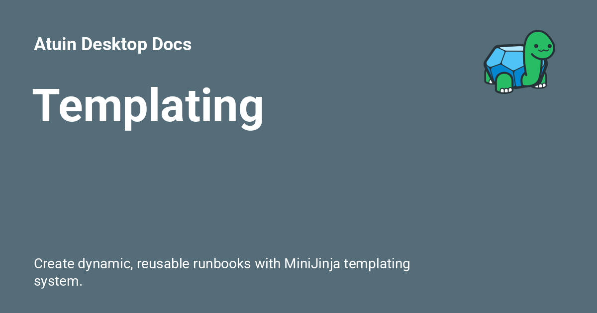 Templating - Atuin Desktop Docs